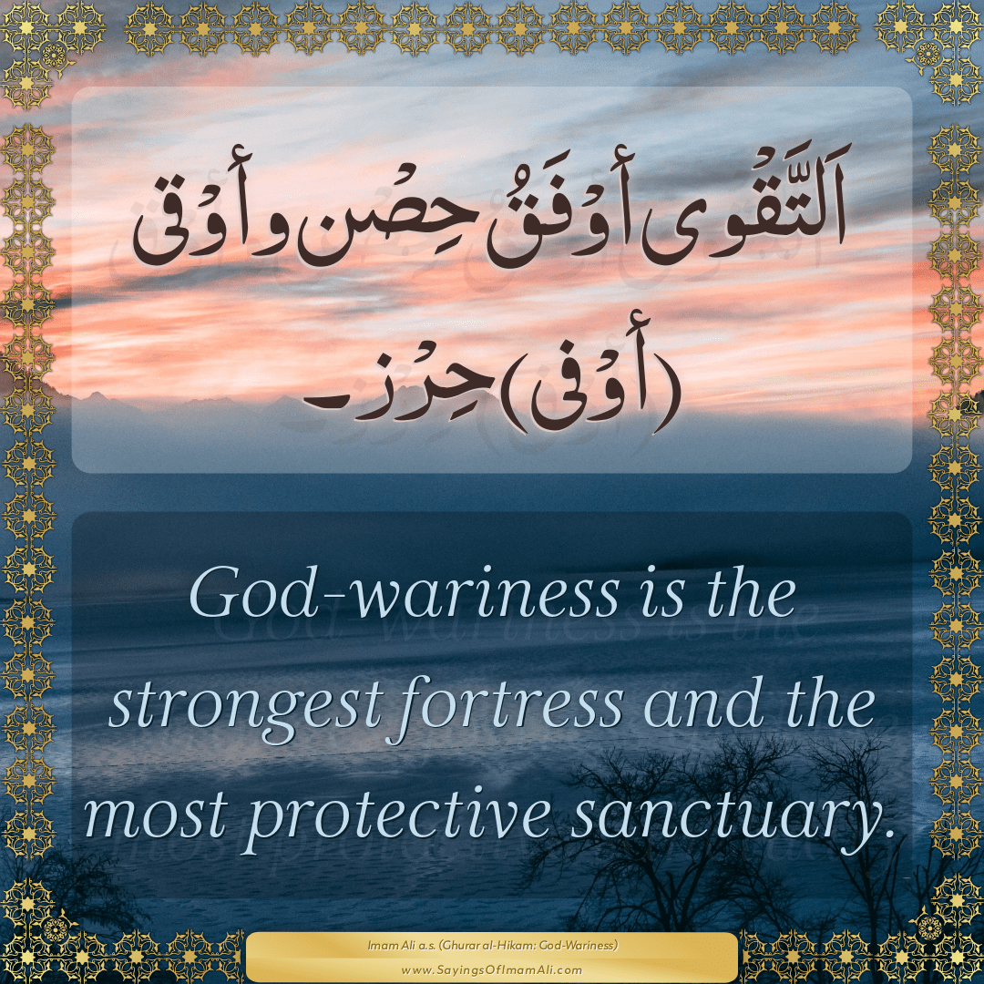 God-wariness is the strongest fortress and the most protective sanctuary.